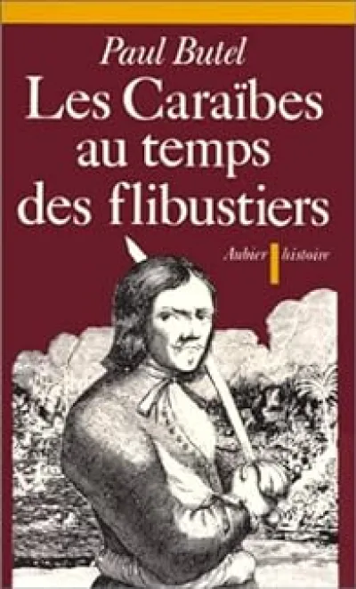 Les Caraïbes au temps des flibustiers, XVI-XVII siècles