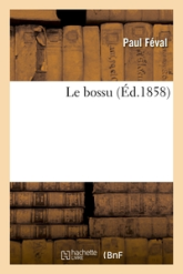 Le Bossu : Le roman de Lagardère