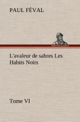 Les Habits Noirs, tome 6 : L'avaleur de sabres