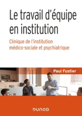 Le travail d'équipe en institution - Clinique de l'institution médico-sociale et psychiatrique