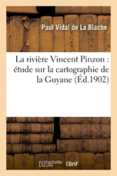 La rivière Vincent Pinzon : étude sur la cartographie de la Guyanne