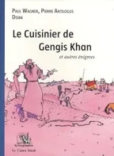 Le cuisinier de Gengis Khan et autres énigmes...