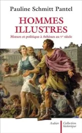 Hommes illustres. Moeurs et politique à Athènes au Ve siècle