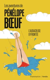 Les aventures de Pénélope Boeuf, tome 1 : L'audacieuse effrontée