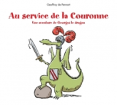 Une histoire de Georges le dragon : Au service de la couronne