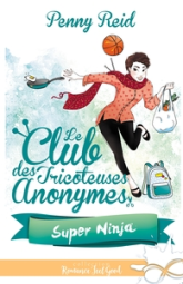 Le club des tricoteuses anonymes, tome 5 : Super Ninja