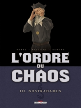 L'ordre du chaos, Tome 3 : Nostradamus