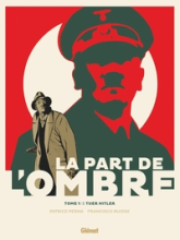 La part de l'ombre, tome 1 : Tuer Hitler