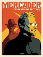 Mercader - L'homme qui tua Trotsky, tome 1