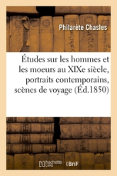 Etudes sur les hommes et les moeurs au XIXe siecle : portraits contemporains, scenes de voyage