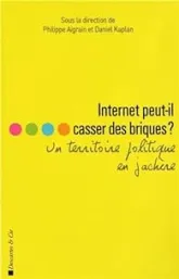 Internet peut-il casser des briques ? : Un territoire politique en jachère