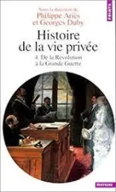 Histoire de la vie privée, tome 4 : De la Révolution à la Grande Guerre