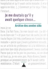 Je me doutais qu'il y avait quelque chose : Archive des années sida