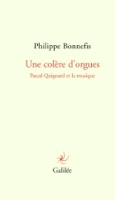 Une colère d'orgues : Pascal Quignard et la musique