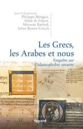 Les Grecs, les Arabes et nous : Enquête sur l'islamophobie savante