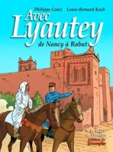 Avec Lyautey, de Nancy à Rabat