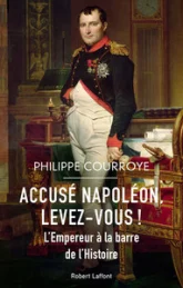 Accusé Napoléon, levez-vous