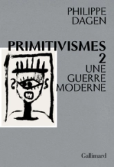 Primitivismes, tome 2 : Une guerre moderne