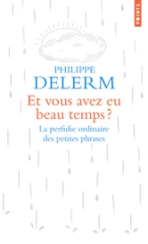 Et vous avez eu beau temps ? La perfidie ordinaire des petites phrases