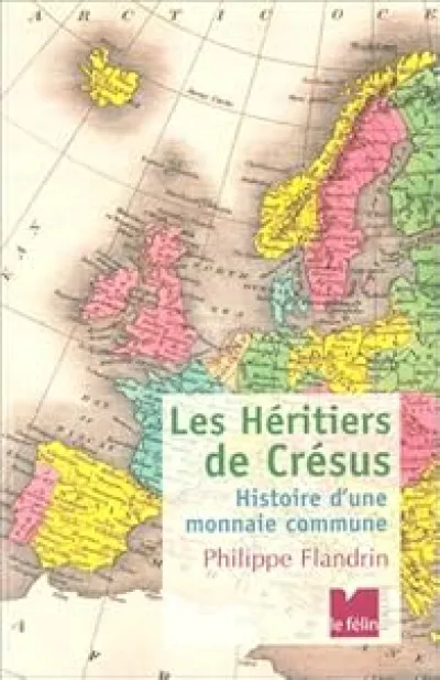 Les héritiers de crésus -  Histoire d'une monnaie commune