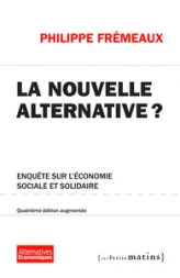 La Nouvelle alternative ? 4ed augmentée - Enquête sur l'économie sociale et solidaire