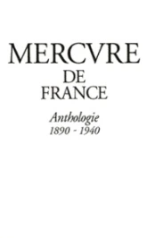 Mercure de France. Anthologie, 1890-1940