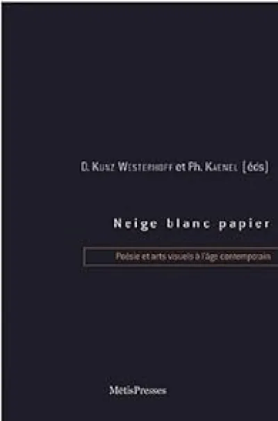 Neige, blanc, papier. Poésie et arts visuels à l'âge contemporain