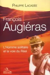 François Augieras. L'homme solitaire et la voie du réel.