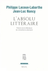 L'Absolu littéraire. Théorie de la littérature du romantisme allemand