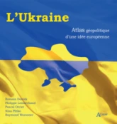 L'Ukraine: Atlas géopolitique d'une idée européenne