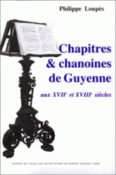 Chapitres et chanoines de Guyenne aux XVIIe et XVIIIe siècles