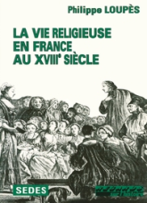 La vie religieuse en France au XVIIIe siècle