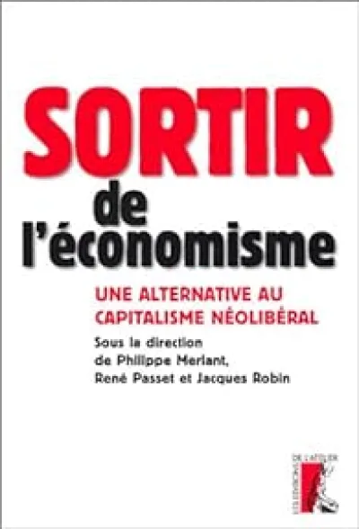 Sortir de l'économisme : Une alternative au capitalisme néolibéral