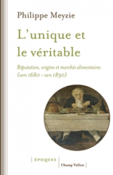 L'unique et le véritable - Réputation, origine et marchés al