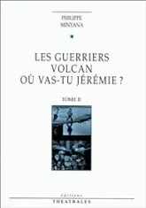 Les guerriers ; Volcan ; Où vas-tu Jérémie?