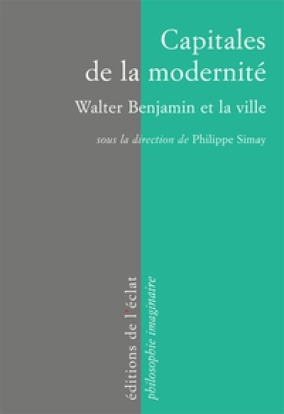 Capitales de la modernité : Walter Benjamin et la ville