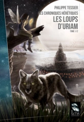 Les chroniques hérétiques, tome 1 : Les loups d'Uriam