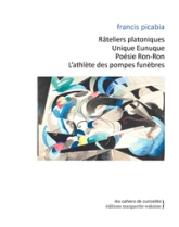 Râteliers platoniques ; Unique Eunuque ; Poésie Ron-Ron ; L'athlète des pompes funèbres