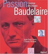 Passion Baudelaire : L'Ivresse des images