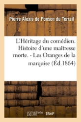 L'Héritage du comédien. Histoire d'une maîtresse morte. - Les Oranges de la marquise.: La Dragonne du chevalier. - Le Trésor mystérieux. - À trente ans