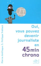 Oui, vous pouvez devenir journaliste en 45 minutes chrono