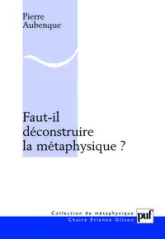 Faut-il déconstruire la métaphysique ?