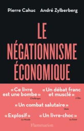 Le Négationnisme économique. Et comment s'en débarrasser