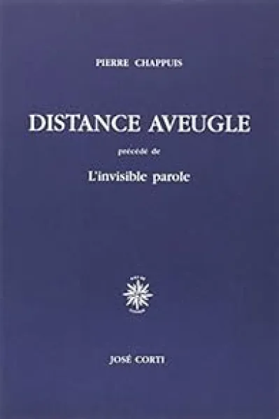 Distance aveugle; précédé de 'L'invisible parole