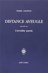 Distance aveugle; précédé de 'L'invisible parole