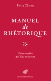 Manuel de rhétorique: ou Comment faire de l'élève un citoyen