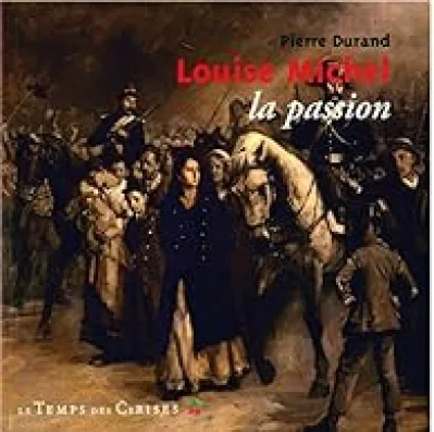 Louise Michel; la passion