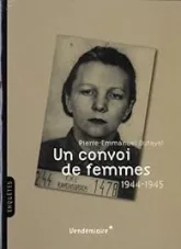 Un convoi de femmes - Compiègne-Ravensbrück 1944-1945