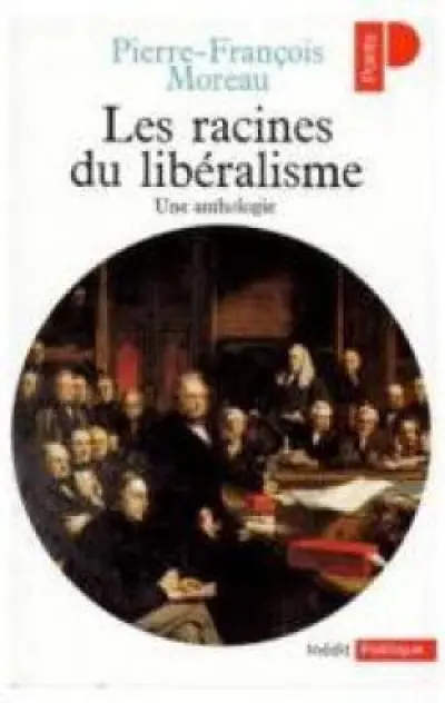 Les Racines du libéralisme. Une anthologie