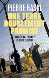 Une terre doublement promise : Israël-Palestine, un siècle de conflit